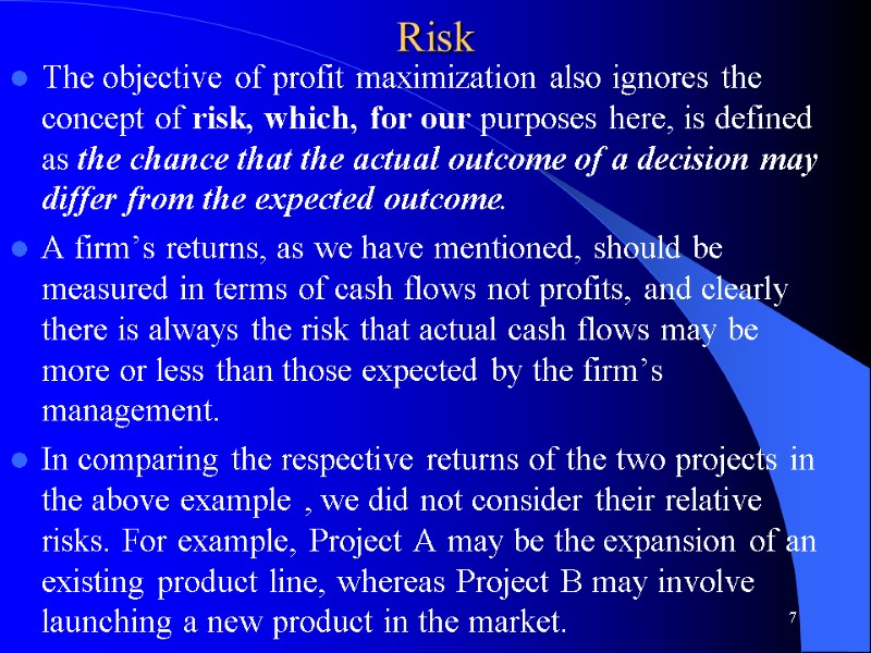 Risk  The objective of profit maximization also ignores the concept of risk, which,